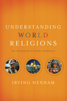 Irving Hexham - Understanding World Religions: An Interdisciplinary Approach