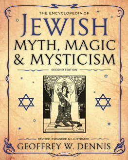 Geoffrey W. Dennis The Encyclopedia of Jewish Myth, Magic and Mysticism