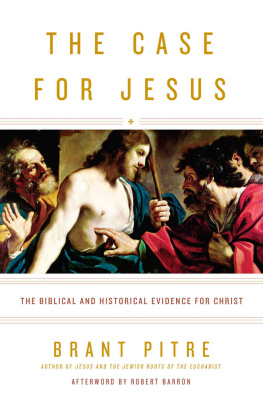 Brant Pitre The Case for Jesus: The Biblical and Historical Evidence for Christ