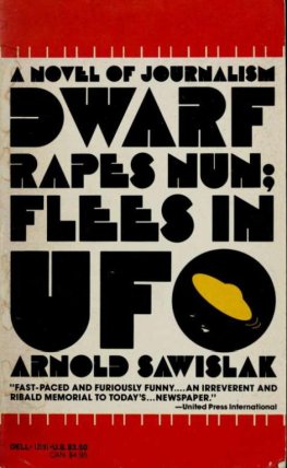 Arnold Sawislak - Dwarf Rapes Nun; Flees in UFO: A Novel of Journalism