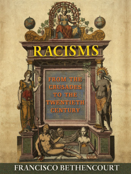 Francisco Bethencourt - Racisms: From the Crusades to the Twentieth Century