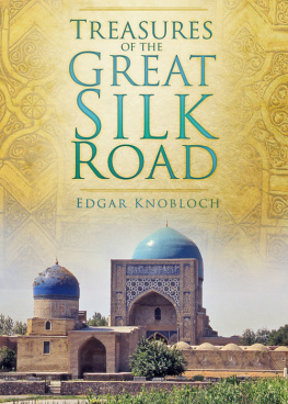 Edgar Knobloch - Treasures of the Great Silk Road