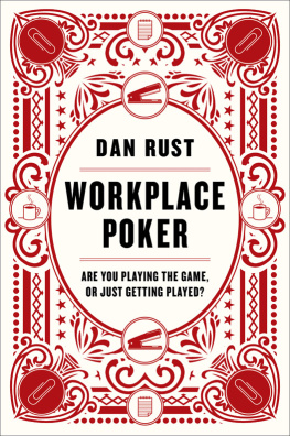 Dan Rust Workplace Poker: Are You Playing the Game, or Just Getting Played?