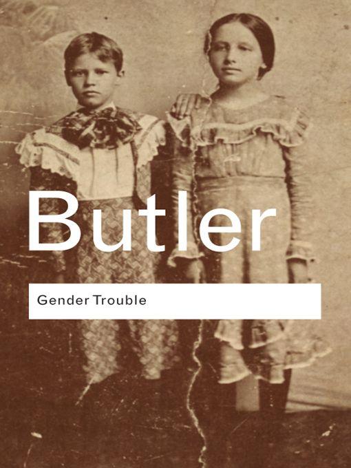 Gender Trouble Gender Trouble is a classic in the best sense rereading this - photo 1