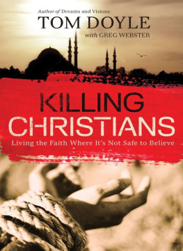 Tom Doyle Killing Christians: Living the Faith Where It’s Not Safe to Believe