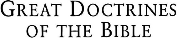 Great Doctrines of the Bible Three Volumes in One God the Father God the Son God the Holy Spirit The Church and the Last Things - photo 2