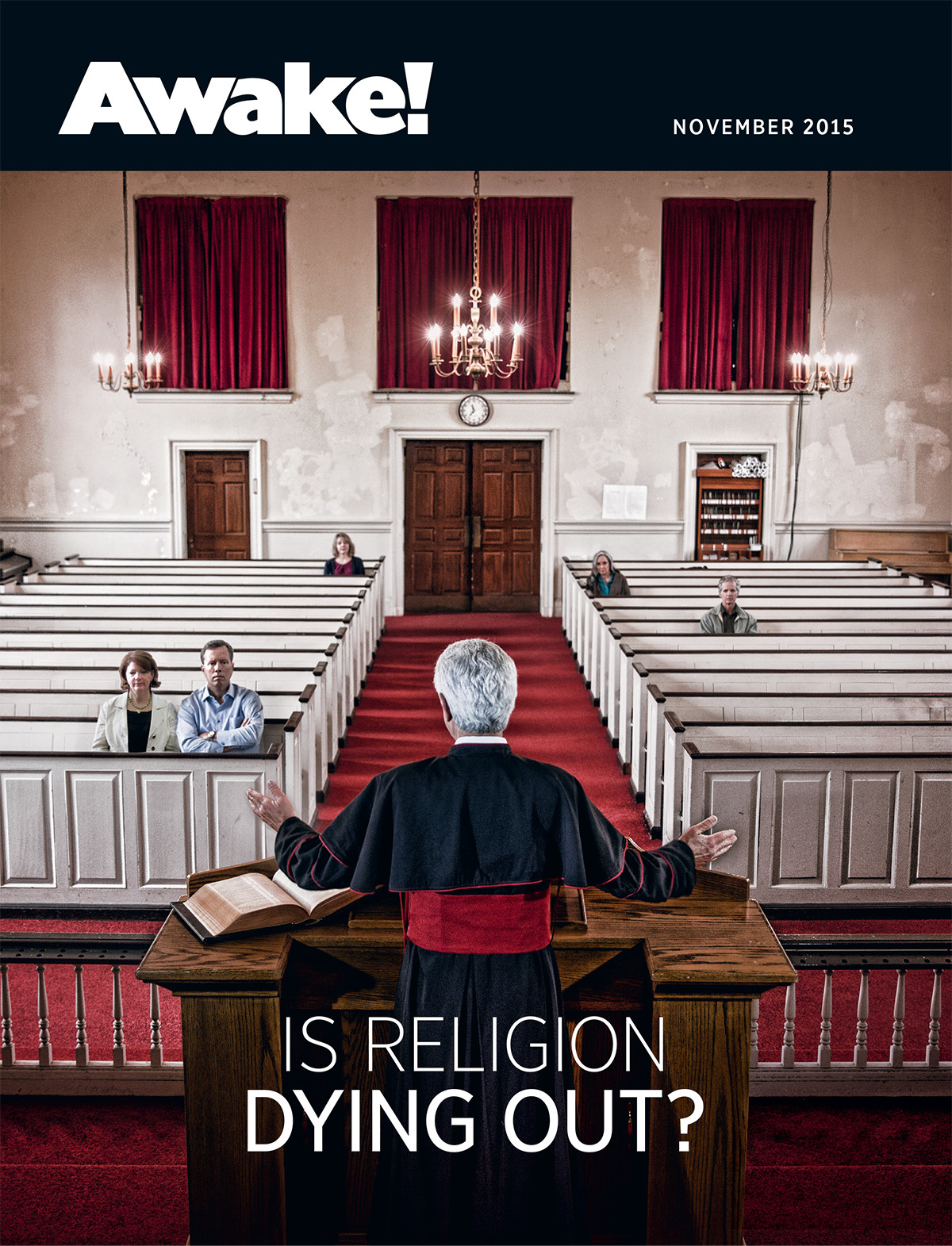 Is Religion Dying Out Table of Contents November 2015 2015 Watch Tower - photo 1