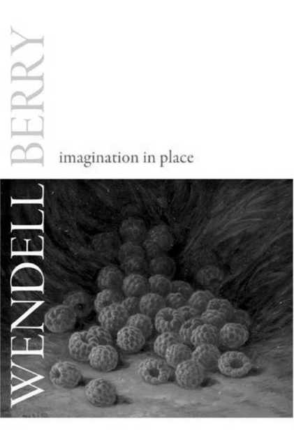 Other Books of Essays by Wendell Berry Another Turn of the Crank The Art of the - photo 1