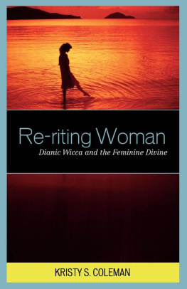 Kristy S. Coleman - Re-riting Woman: Dianic Wicca and the Feminine Divine