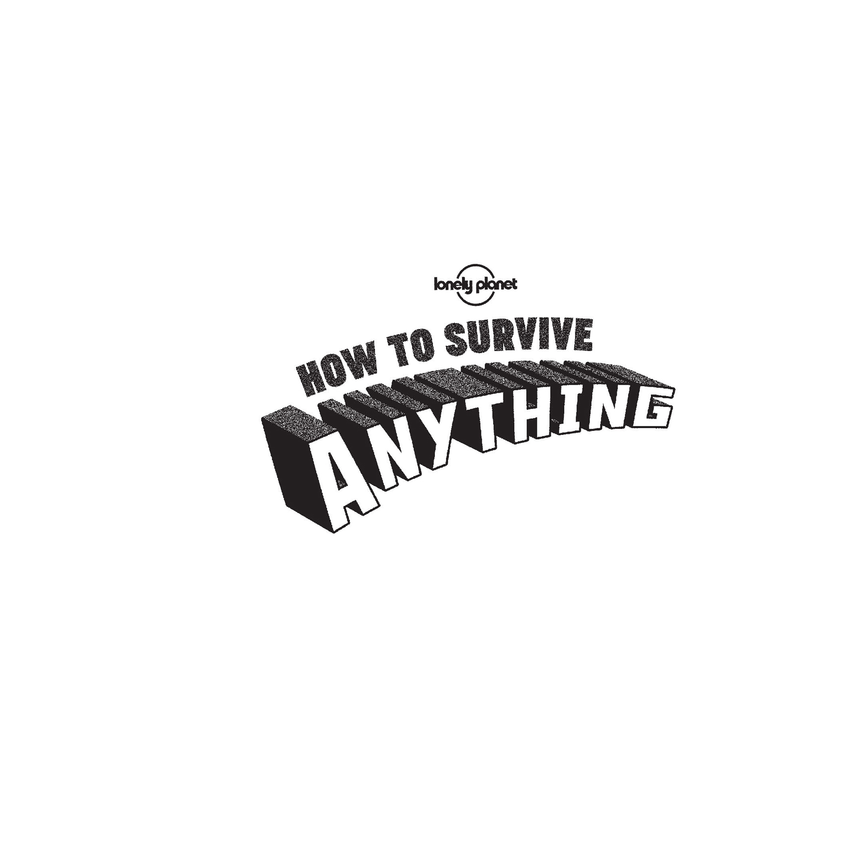 How to Survive Anything A Visual Guide to Laughing in the Face of Adversity - photo 3