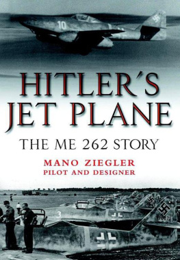 Mano Ziegler Hitlers Jet Plane The ME 262 Story