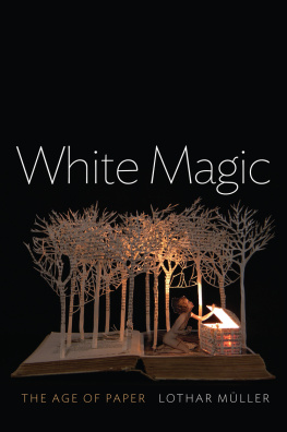 Lothar Müller - White Magic The Age of Paper