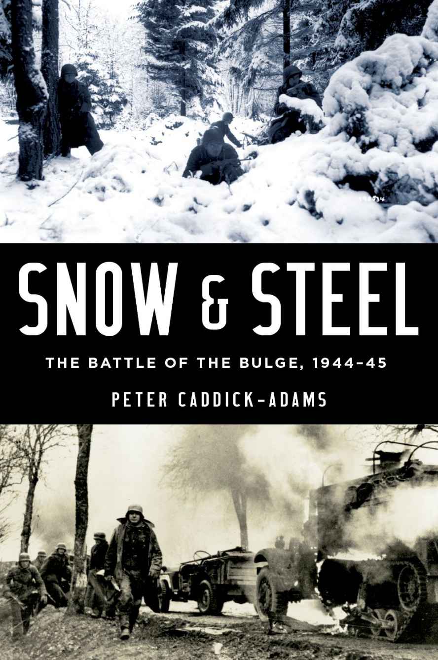 SNOW STEEL Also by Peter Caddick-Adams Monty and Rommel Parallel Lives - photo 1