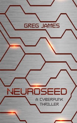 Greg James - Neuroseed: A Cyberpunk Thriller