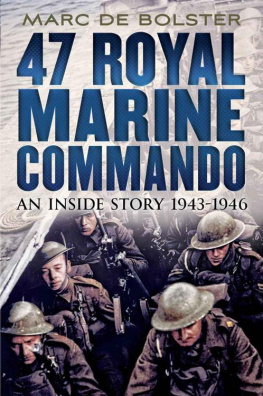 Marc De Bolster 47 Royal Marine Commando An Inside Story 1943-1946