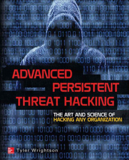 Tyler Wrightson - Advanced Persistent Threat Hacking The Art and Science of Hacking Any Organization