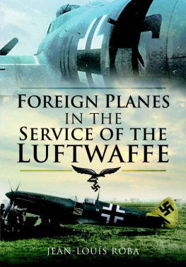 Jean-Louis Roba Foreign Planes in the Service of the Luftwaffe