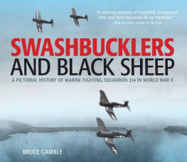 Bruce Gamble Swashbucklers and Black Sheep A Pictorial History of Marine Fighting Squadron 214 in World War II