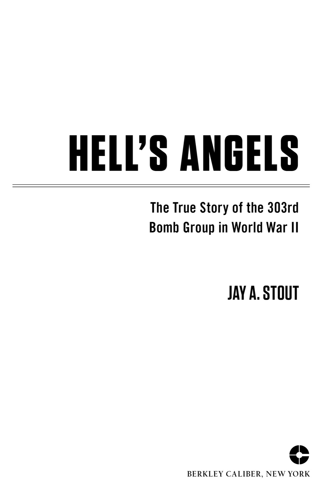 Hells Angels The True Story of the 303rd Bomb Group in World War II - image 2