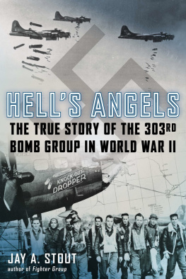 Jay A. Stout - Hells Angels The True Story of the 303rd Bomb Group in World War II