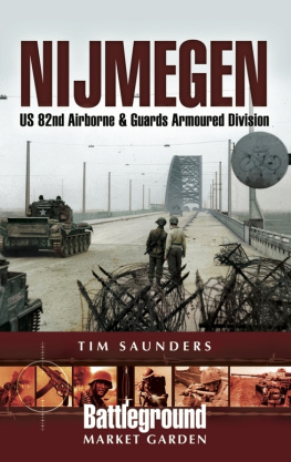 Tim Saunders - Nijmegen US 82nd Airborne And Guards Armoured Division