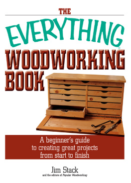 Jim Stack The Everything Woodworking Book A Beginners Guide To Creating Great Projects From Start To Finish (Everything (Hobbies & Games))