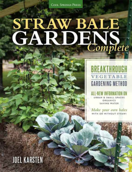 Joel Karsten - Straw Bale Gardens Complete Breakthrough Vegetable Gardening Method - All-New Information On Urban & Small Spaces, Organics, Saving Water - Make Your Own Bales With or Without Straw