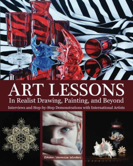 Veronica Winters - Art Lessons in Realist Drawing, Painting, and Beyond Interviews and Step-by-Step Demonstrations with International Artists