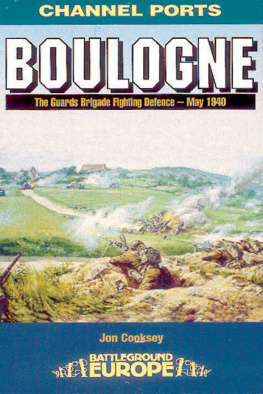 Jon Cooksey Boulogne 20 Guards Brigades Fighting Defence, May 1940