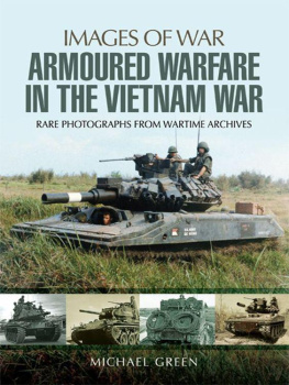 Michael Green - Armoured Warfare in the Vietnam War Rare Photographs from Wartime Archives