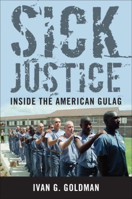 Ivan Goldman - Sick Justice: Inside the American Gulag