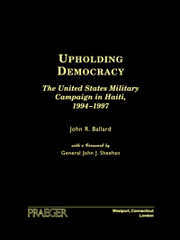 title Upholding Democracy The United States Military Campaign in Haiti - photo 1