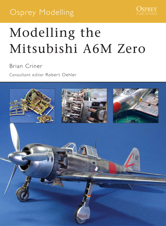 Osprey Modelling 25 Modelling the Mitsubishi A6M Zero Brian Criner - photo 1