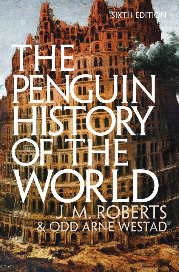 J M Roberts and O A Westad THE PENGUIN HISTORY OF THE WORLD SIXTH EDITION - photo 1