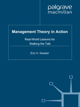 Eric H. Kessler - Management Theory in Action: Real-World Lessons for Walking the Talk