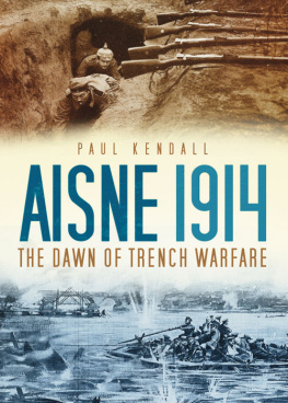 Paul Kendall - Aisne 1914 The Dawn of Trench Warfare