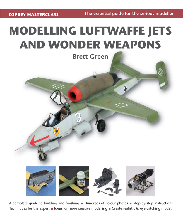 OSPREY MASTERCLASS Modelling Luftwaffe Jets and Wonder Weapons Brett Green - photo 1