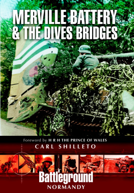 Carl Shilleto - Merville Battery & The Dives Bridges