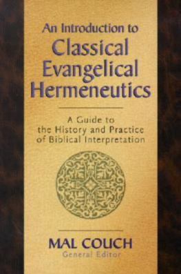 Mal Couch - An Introduction to Classical Evangelical Hermeneutics: A Guide to the History and Practice of Biblical Interpretation