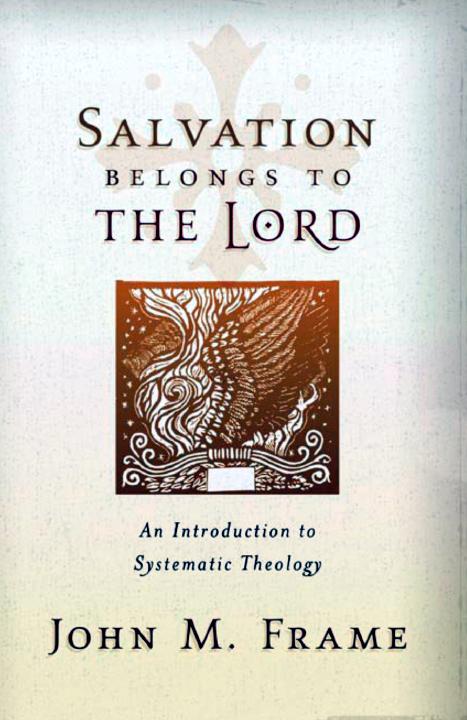 Salvation Belongs to the Lord An Introduction to Systematic Theology - photo 1