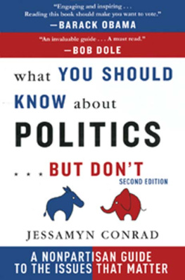 Jessamyn Conrad - What You Should Know About Politics...But Don’t: A Nonpartisan Guide to the Issues