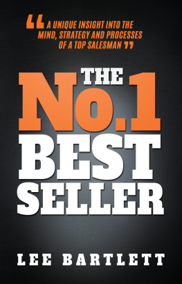 Lee Bartlett - The No. 1 Best Seller: A Unique Insight into the Mind, Strategy and Processes of a Top Salesman