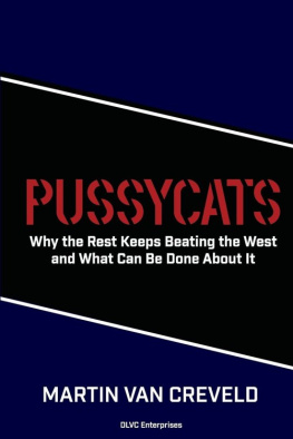 Martin van Creveld - Pussycats: Why the Rest Keeps Beating the West