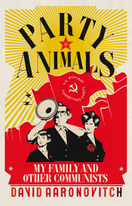 David Aaronovitch - Party Animals: My Family and Other Communists