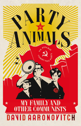 David Aaronovitch Party Animals: My Family and Other Communists