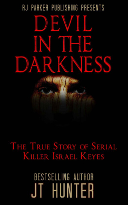 J T Hunter - Devil in The Darkness: True Story of Serial Killer ISRAEL KEYES