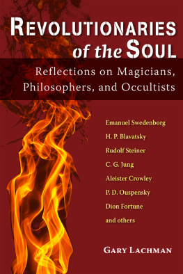 Gary Lachman - Revolutionaries of the Soul: Reflections on Magicians, Philosophers, and Occultists