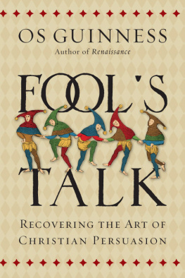 Os Guinness - Fool’s Talk: Recovering the Art of Christian Persuasion