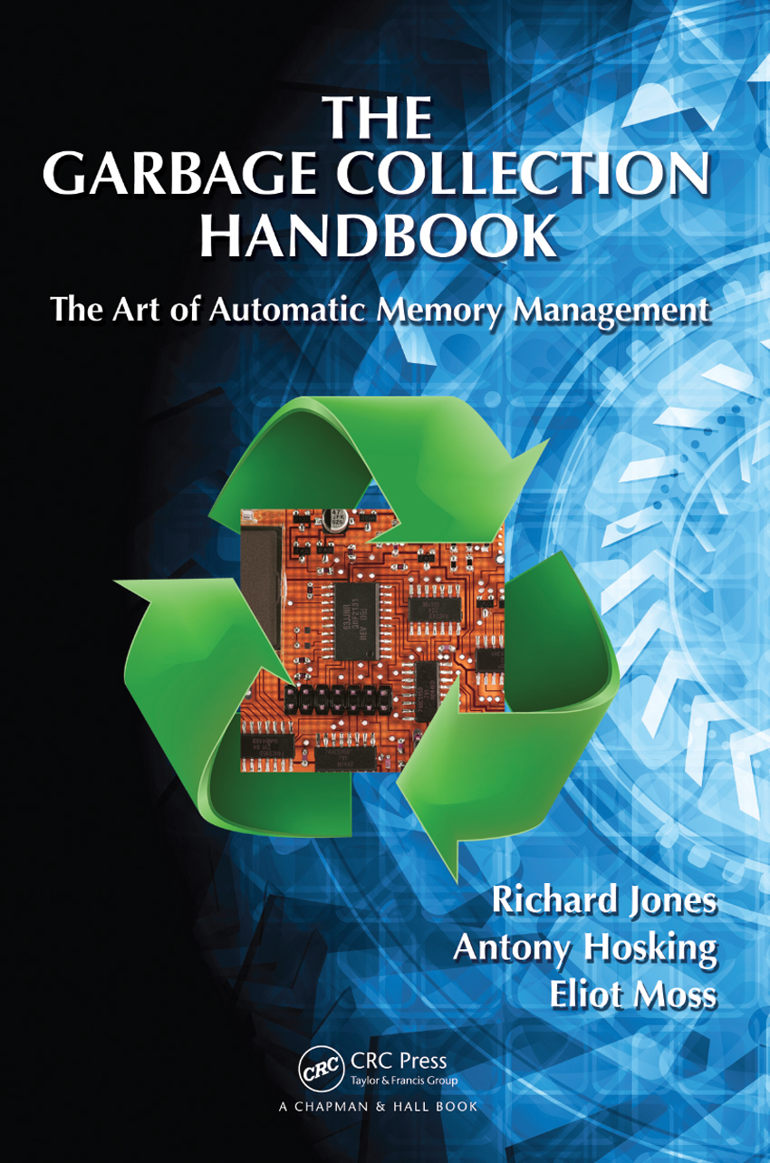 THE GARBAGE COLLECTION HANDBOOK The Art of Automatic Memory Management Chapman - photo 1