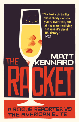 Matt Kennard - The Racket A Rogue Reporter vs. the American Elite